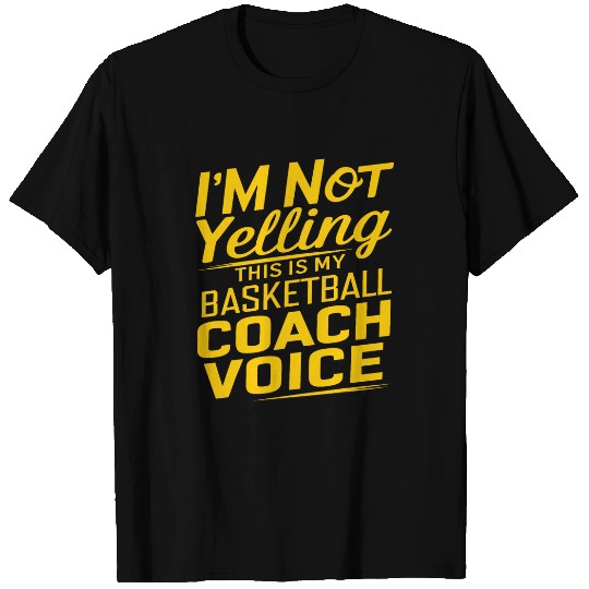 Im Not Yelling This Is My Basketball Coachs Voice Funny T-Shirts