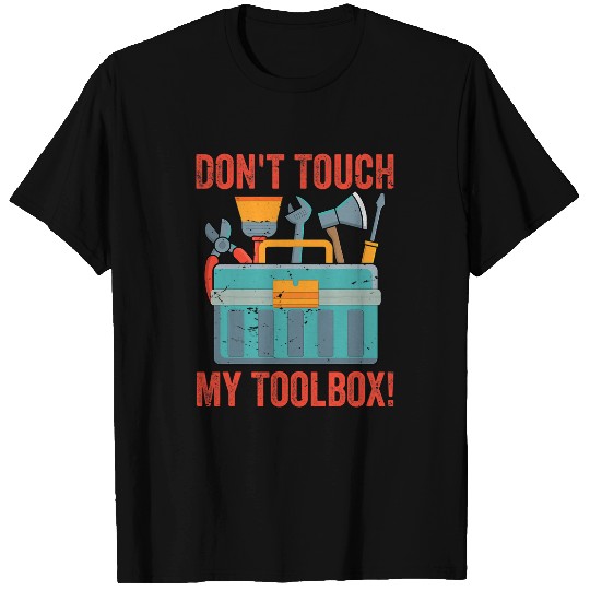 Dont Touch My Toolbox 2Funny Mechanic Car Guy Garage 21 T-Shirts
