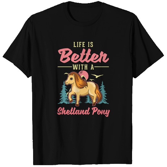 Life is better with a Shetland Pony 1 T-Shirts