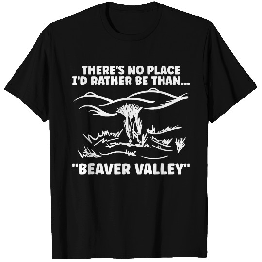 Theres No Place Id Rather Be Than Beaver Valley Funny Adult T-Shirts