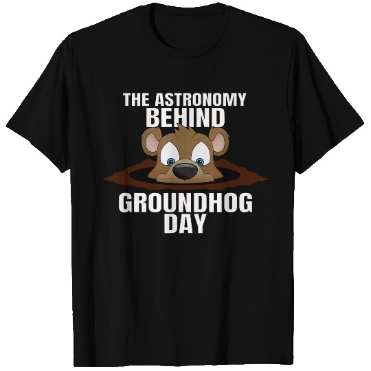 The Astronomy Behind Groundhog Day Woodchuck Lover Gift T-Shirts