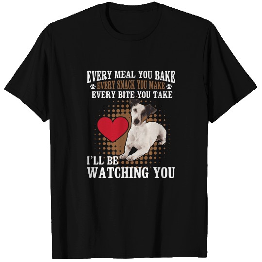 Every Meal You Bake Every Snack You Make Jack Russell Dog T-Shirts