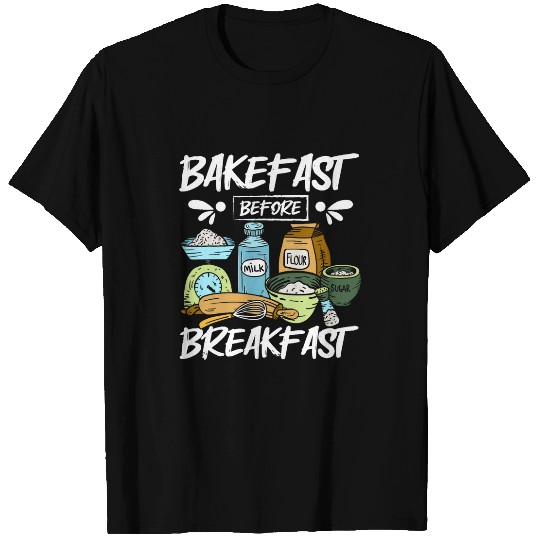 Baking bread bakefast before breakfast T-Shirts