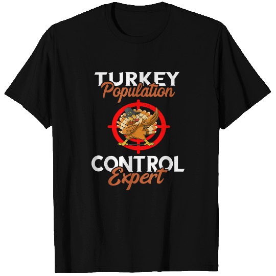Turkey Hunting Turkey Hunter Population Control Expert 22 T-Shirts