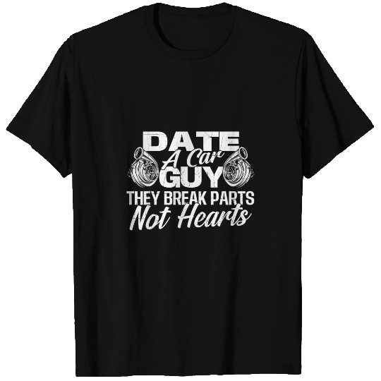 Date A Car Guy They Break Parts Not Hearts 2Car Mechanic T-Shirts