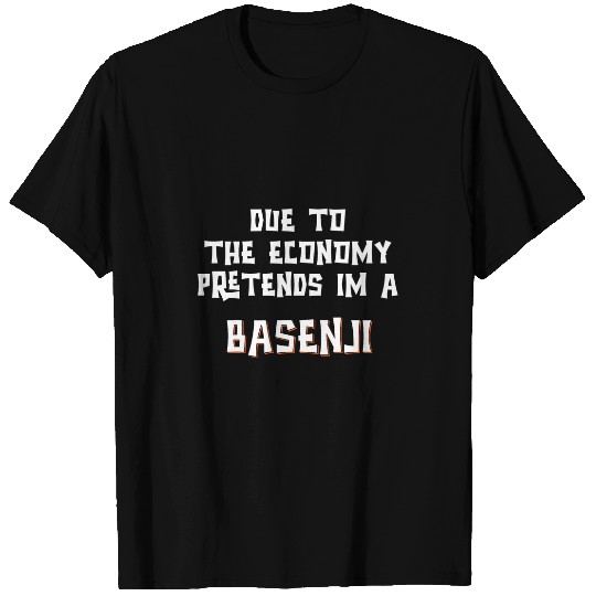 Due To Economy Pretend Im A BASENJI Easy Halloween Costume T-Shirts