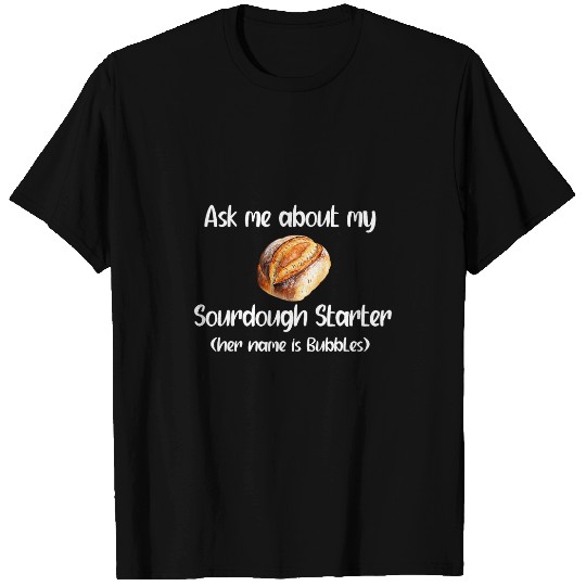Funny Sourdough Starter Baking Bread homes Baker Womens 1 T-Shirts