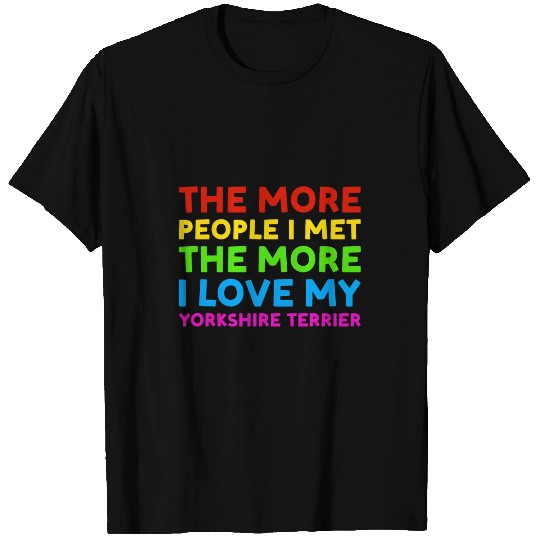 Dog More People I Met The More I Love My Yorkshire Terrier T-Shirts