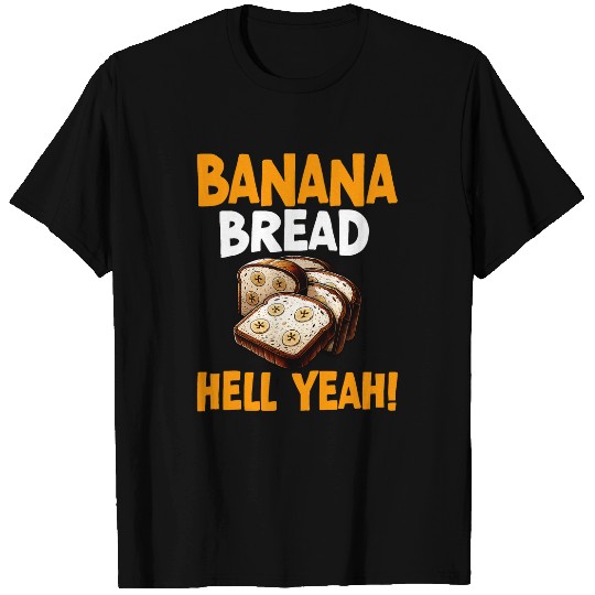 Banana Bread Hell Yeah Bananas Bread Baker Baking Lover T-Shirts