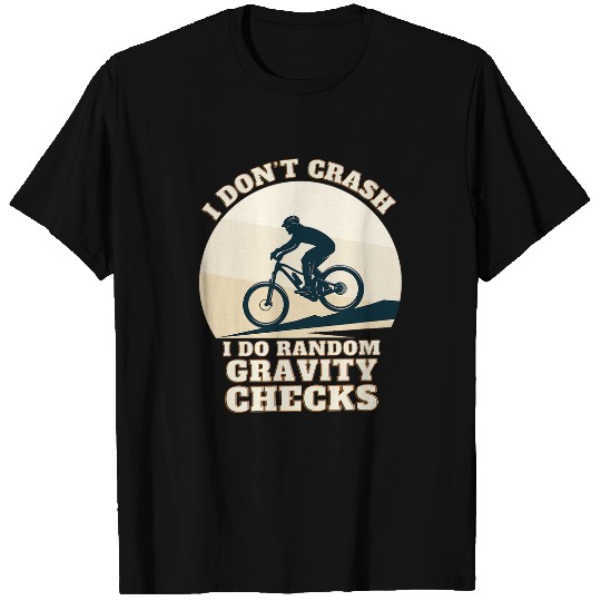 I Dont Crash I Do Random Gravity Checks Mountain Biking 7 T-Shirts