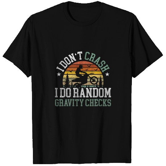 I Dont Crash I Do Random Gravity Checks Motorcross Dirt Bike T-Shirts