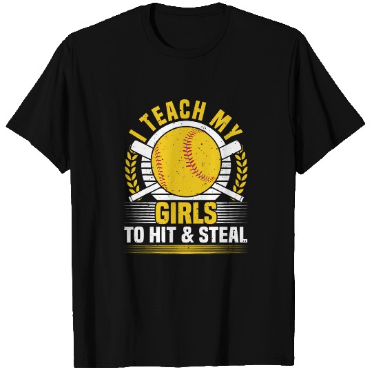 Softball Mom softball Dad I Teach My Girls To Hit And Steal T-Shirts