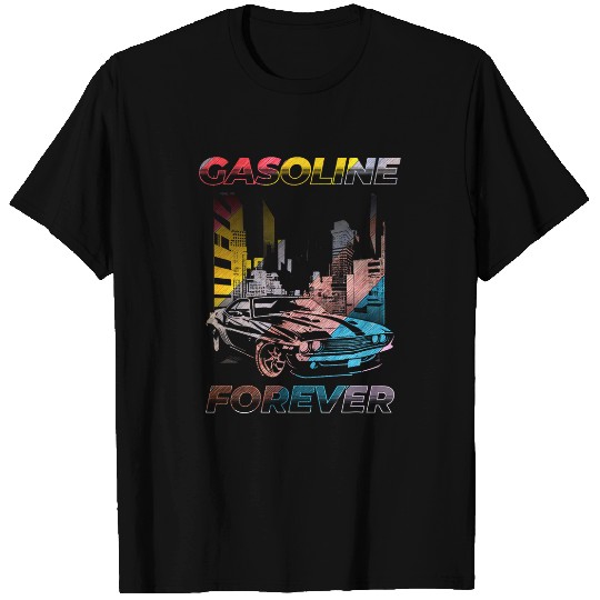 Gasoline Forever Funny Gas Car Guy Garage Mechanic Joke T-Shirts