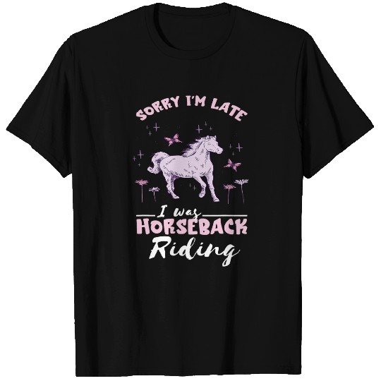Sorry Im Late Riding Horse Equestrian Horseback Riding T-Shirts