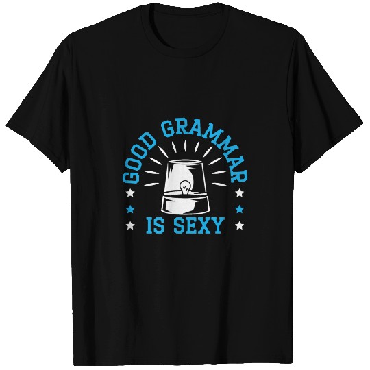 Good Grammar Is Sexy Grammar Police English Teacher 1 T-Shirts