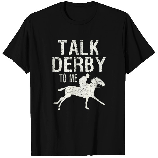 Talk Derby To Me Horse Racing 21 T-Shirts