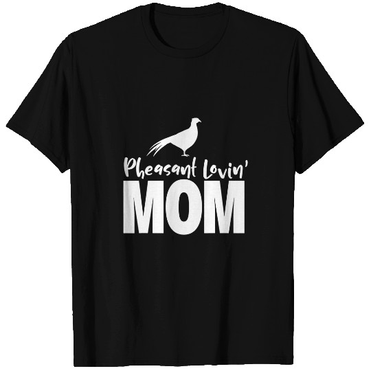 Pheasant Loving Mom Cool Pheasant Mom T-Shirts