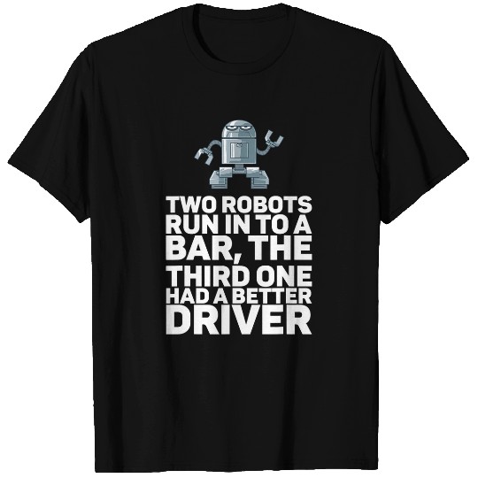 Two Robots Run Into A Bar Robot T-Shirts