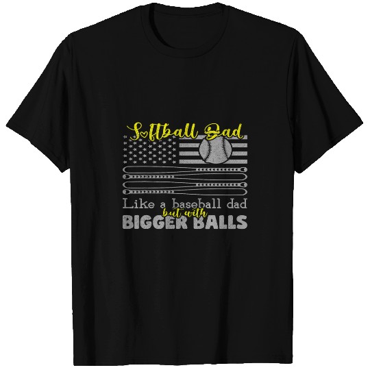 Softball Dad like a Baseball Dad but with bigger balls Flag T-Shirts