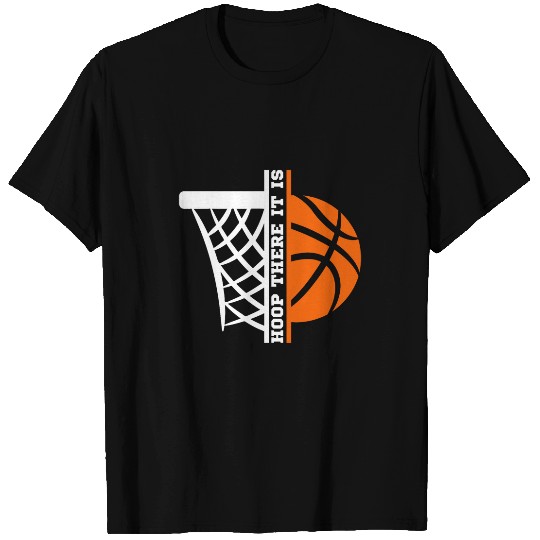 Hoop There It Is Basketball Novelty Joke Hoops Quote Funny T-Shirts