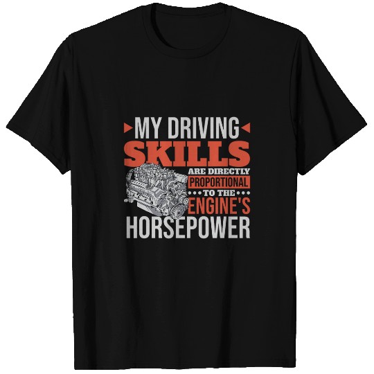 My Driving Skills Are Proportional To Horsepower Car Racer T-Shirts