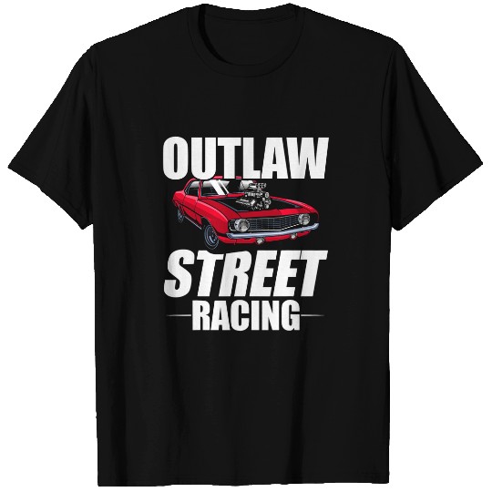 Outlaw Street Racing Funny Drag Racing 27 T-Shirts