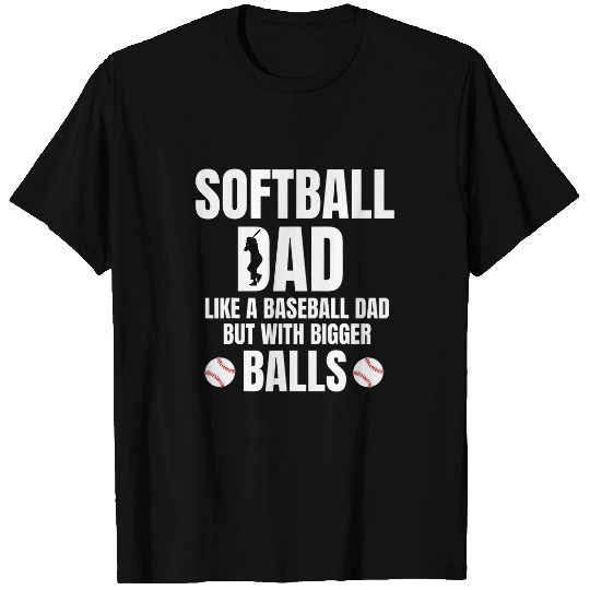 Mens Softball Dad Baseball but with Bigger Balls Fathers Day T-Shirts