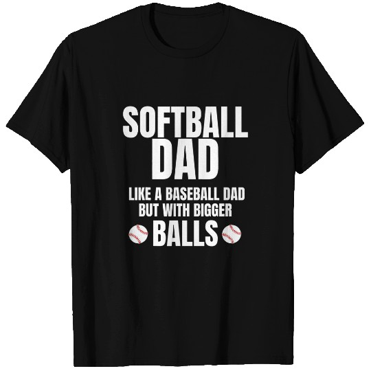 Mens Softball Dad Baseball but with Bigger Balls Fathers Day 1 T-Shirts