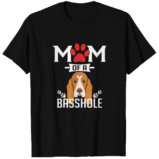 Mom of a Basshole Funny Basset Hound Dog Mom T-Shirts