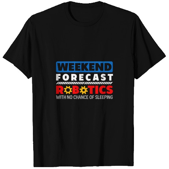 Weekend Forecast Robotics Engineer Robot 26 T-Shirts
