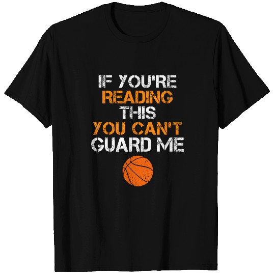 If Youre Reading This You Cant Guard Me Funny Basketball T-Shirts