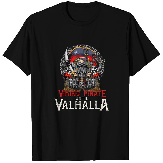Until Valhalla the Viking Pirate a Caribbean Pirate Viking T-Shirts