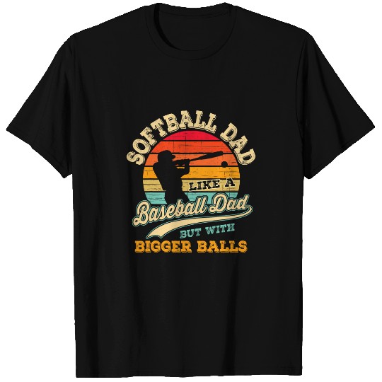 Softball Dad Like Baseball But With Bigger Balls Vintage T-Shirts