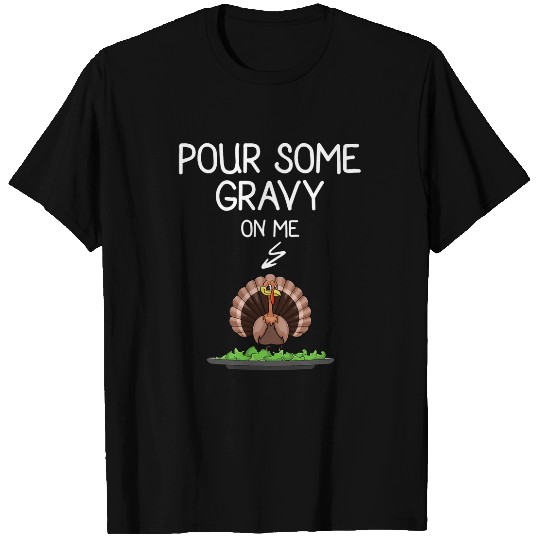 Pour Some Gravy On Me Funny Turkey Love Women Gobble T-Shirts
