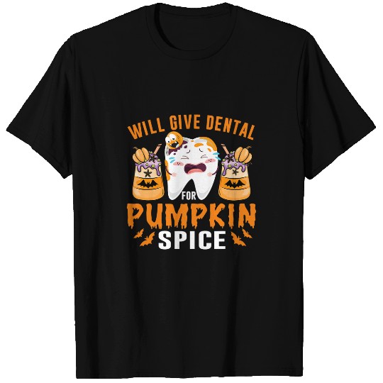 Will Give Dental Advice For Pumpkin Spice dentists Halloween 25 T-Shirts