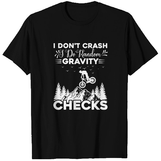 I Dont Crash I Do Random Gravity Checks Mountain Biking T-Shirts