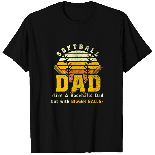 Softball Like a Baseball But With Bigger Balls Fathers Day 6 T-Shirts