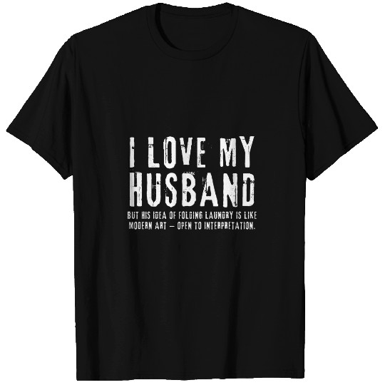 I Love My Husband Laundry Folding Modern Art Sarcastic Wife T-Shirts