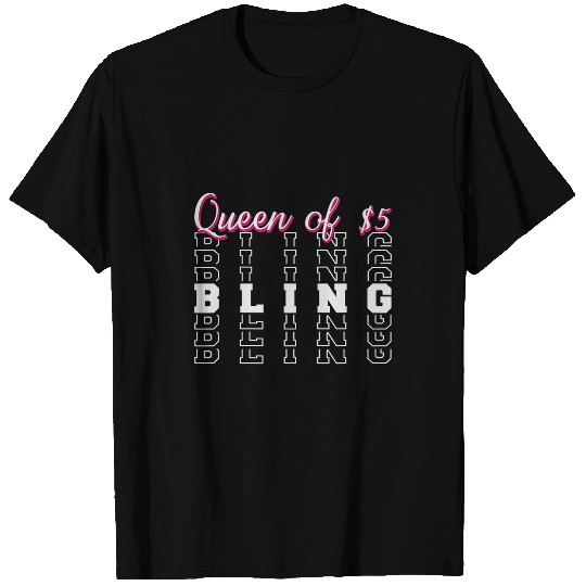 Queen of Five Dollar Bling for Events Shows and Sales T-Shirts