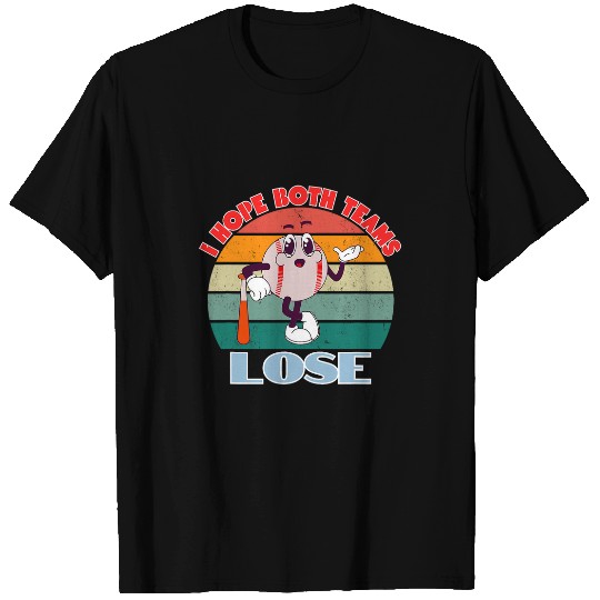 I Hope Both Teams Lose Baseball T-Shirts