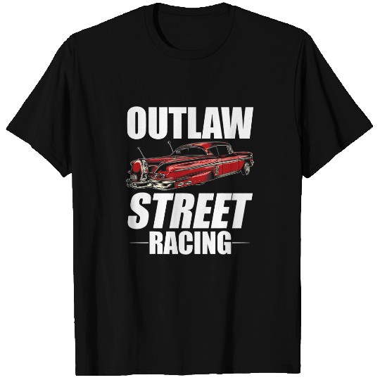 Outlaw Street Racing Funny Drag Racing 236 T-Shirts