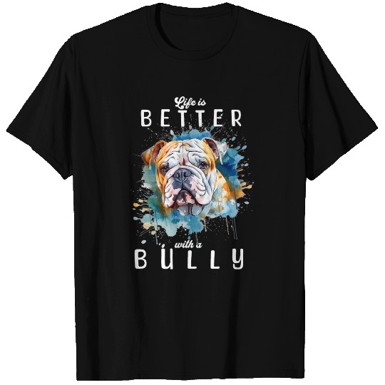 Life is Better with a English Bulldog Watercolor Bully T-Shirts