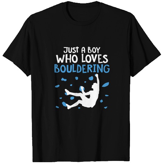 Rock Climbing Climber Men Just A Boy Who Loves Bouldering T-Shirts