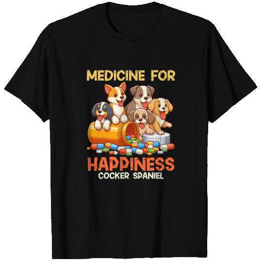 medicines For Happiness Cocker Spaniel Dogs Joy Prescription T-Shirts