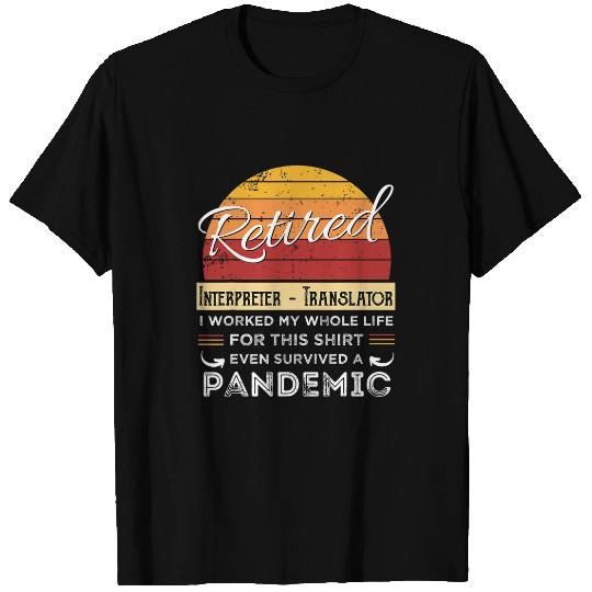 Discover Retired Interpreter 2Translator Worked Whole Life Retiree T-Shirts