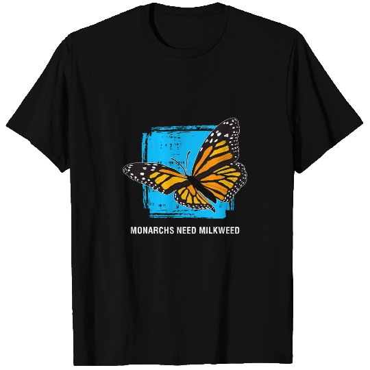 Need Milkweeds Monarch Butterfly T-Shirts