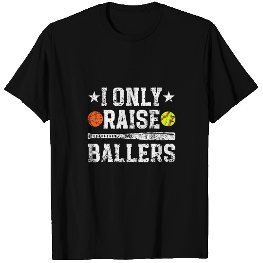 I Only Raise Ballers Basketball Softball Dad Of Ballers T-Shirts