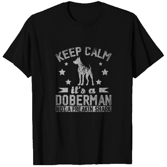 Keep Calm Its A Doberman Not A Freakin Shark Dog T-Shirts