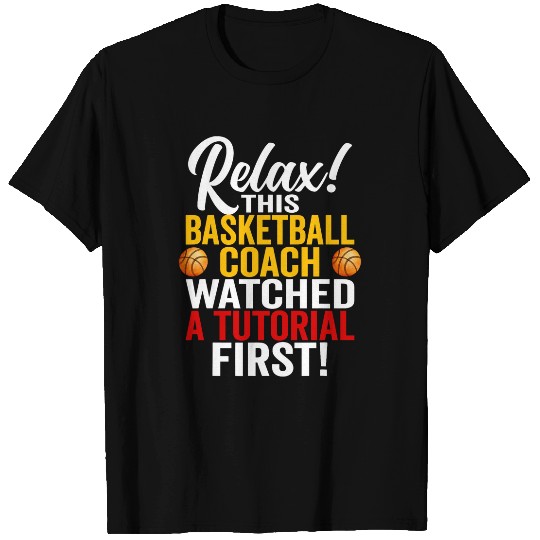 Sarcastic Funny Basketball Coachs Watched A Tutorial First T-Shirts