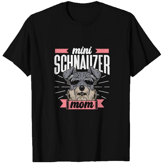 Discover Mini Schnauzer Mom Sayings Pet Schnauzers Dog Mother Mommy T-Shirts